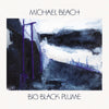 MICHAEL BEACH 'Big Black Plume' CD