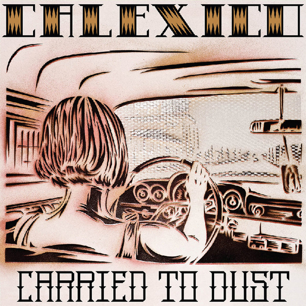 CALEXICO 'Carried To Dust' LP