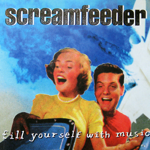 SCREAMFEEDER 'Fill Yourself With Music' LP