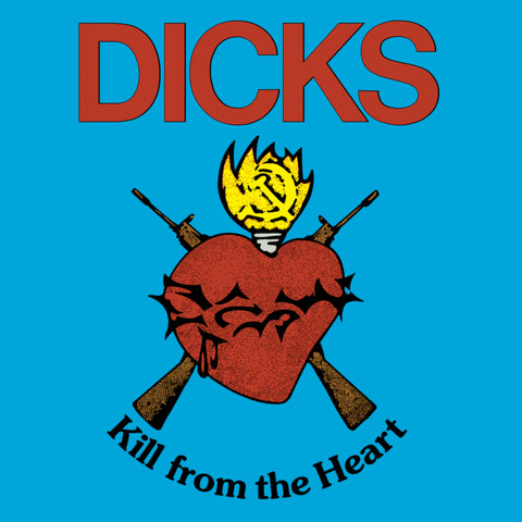 DICKS 'Kill From The Heart' LP