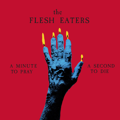 THE FLESH EATERS 'A Minute To Pray A Second To Die' LP