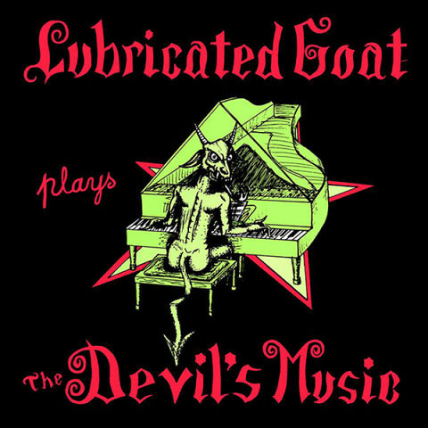 LUBRICATED GOAT 'Plays The Devil's Music' LP