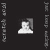 SCRATCH ACID 'Just Keep Eating' LP