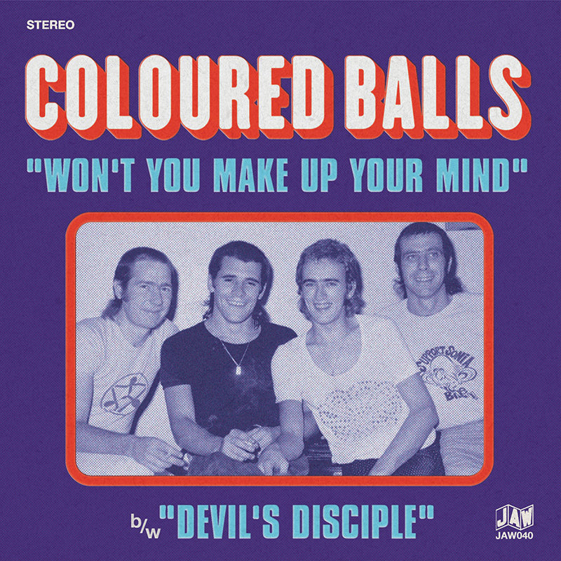 COLOURED BALLS 'Won't You Make Up Your Mind/ Devil's Disciple' 7"
