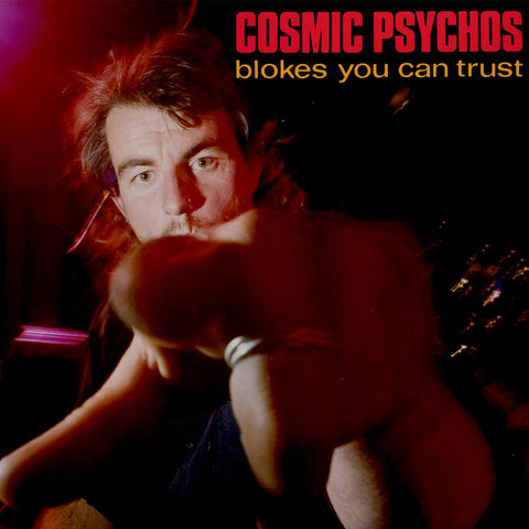 COSMIC PSYCHOS 'Blokes You Can Trust' LP