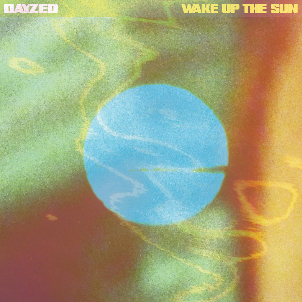 DAYZED 'Wake Up The Sun' LP