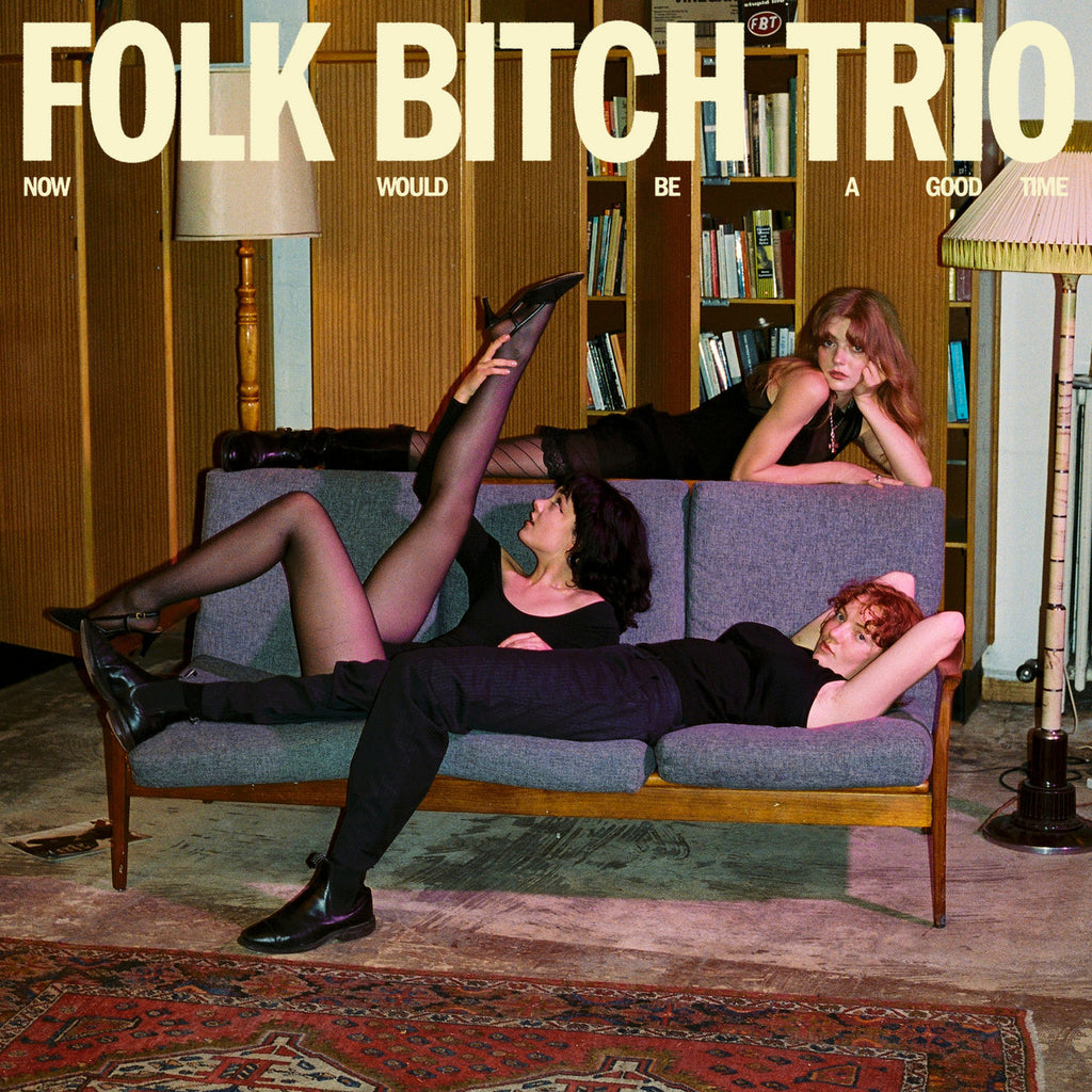 FOLK BITCH TRIO 'Now Would Be A Good Time' LP