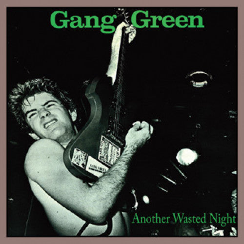 GANG GREEN 'Another Wasted Night' LP