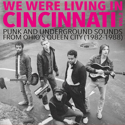 V/A 'We Were Living In Cincinnati Vol 2: Punk & Underground Sounds 1982-88' LP