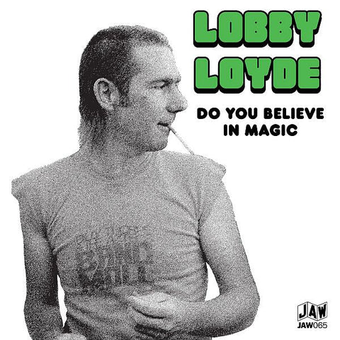 LOBBY LOYDE 'Do You Believe In Magic' 7"