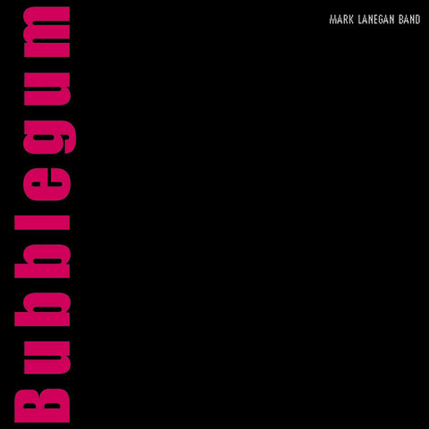 MARK LANEGAN BAND 'Bubblegum' LP