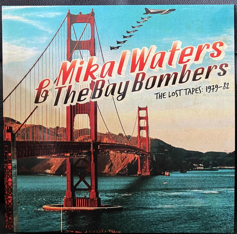 MIKAL WATERS & THE BAY BOMBERS 'The Lost Tapes: 1979-82' LP