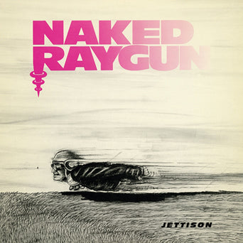 NAKED RAYGUN 'Jettison' LP