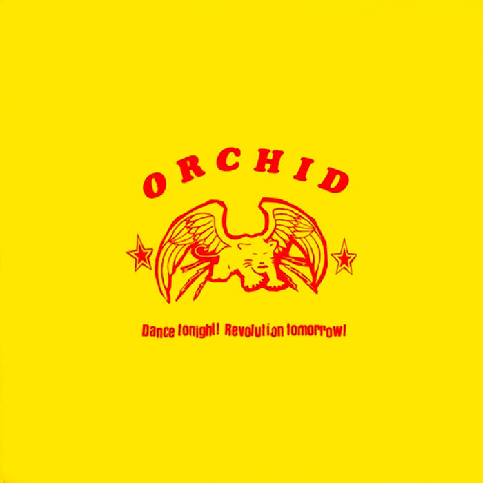 ORCHID 'Dance Tonight! Revolution Tomorrow' 10"