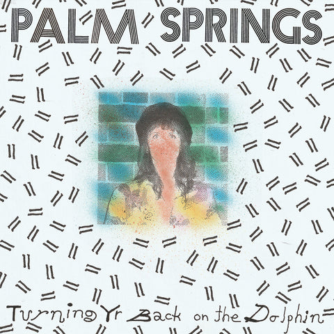 PALM SPRINGS 'Turning Yr Back on the Dolphin' LP