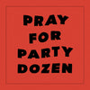 PARTY DOZEN 'Pray For Party Dozen' LP