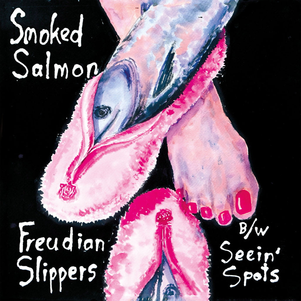 SMOKED SALMON 'Freudian Slippers b/w Seeing Spots' 7"
