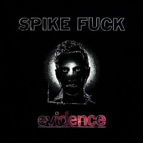 SPIKE FUCK 'Evidence' LP