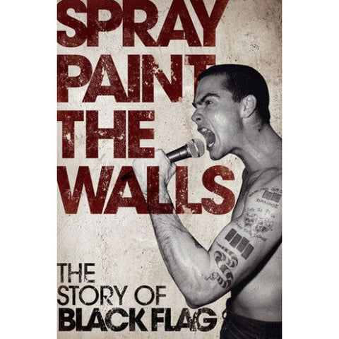 SPRAY PAINT THE WALLS: The Story Of Black Flag (Book)