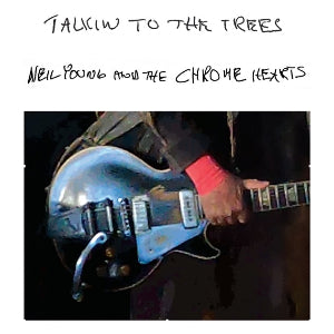 NEIL YOUNG & THE CHROME HEARTS 'Talkin To The Trees' LP