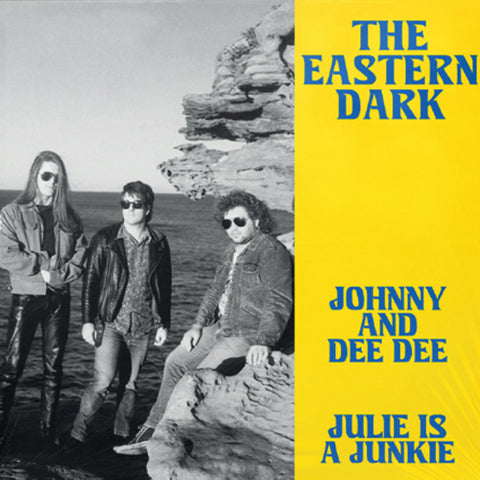 THE EASTERN DARK 'Johnny & Dee Dee b/w Julie Is A Junkie' 7"