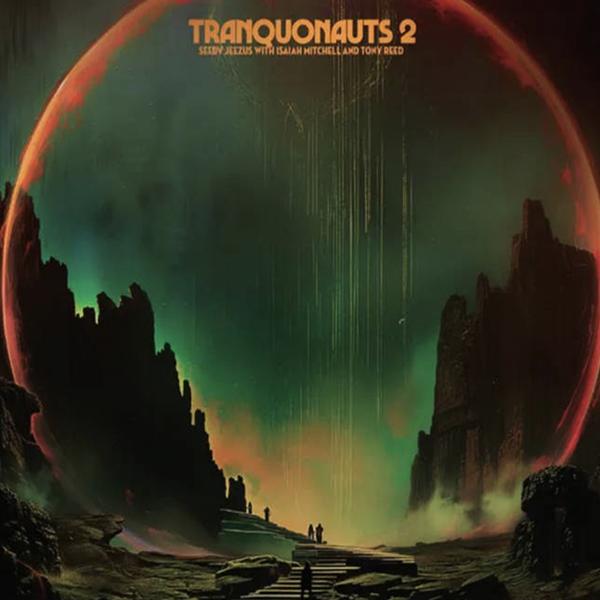 SEEDY JEEZUS / ISAIAH MITCHELL / TONY REED 'Tranquonauts 2' LP