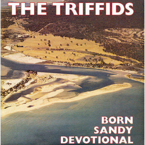 THE TRIFFIDS 'Born Sandy Devotional' LP
