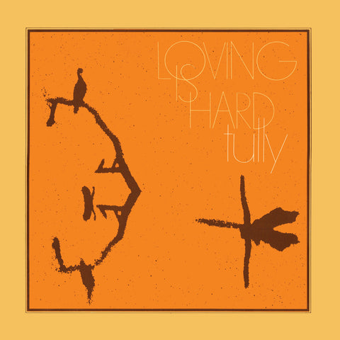 TULLY 'Loving Is Hard' LP