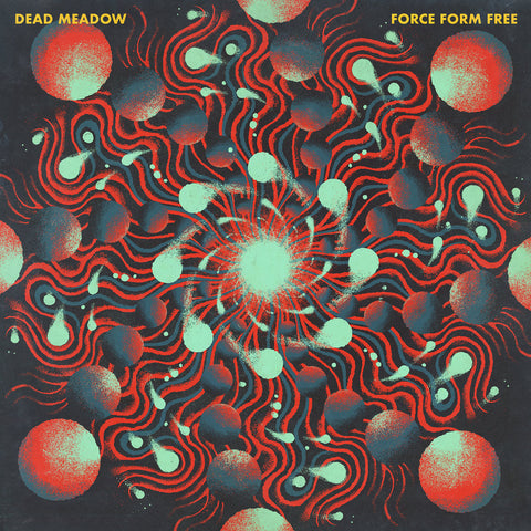 DEAD MEADOW 'Force Form Free' LP