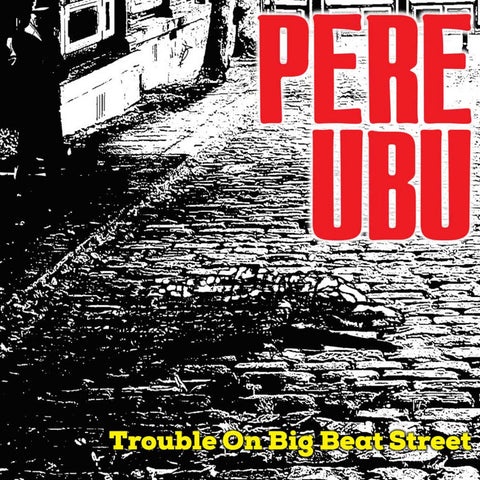 PERE UBU 'Trouble On Big Beat Street' LP