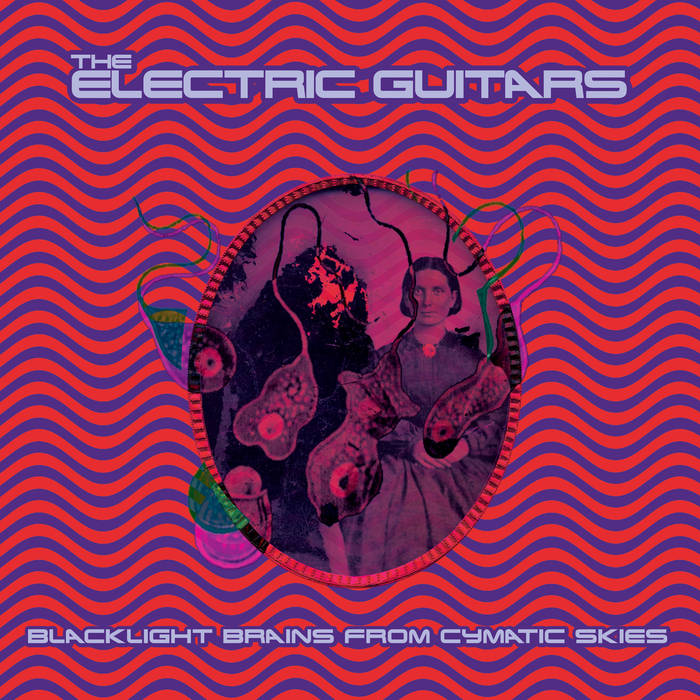 THE ELECTRIC GUITARS 'Blacklight Brains From Cymatic Skies' LP