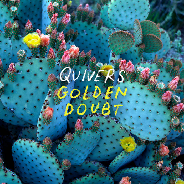 QUIVERS 'Golden Doubt' LP