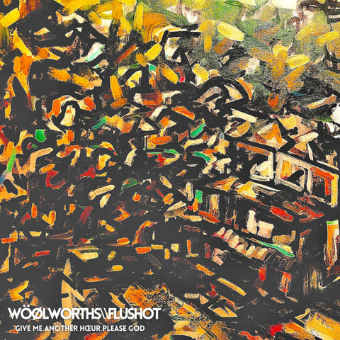 WÖØLWORTHS\\FLUSHOT 'Give Me Another Hœur Please God' LP