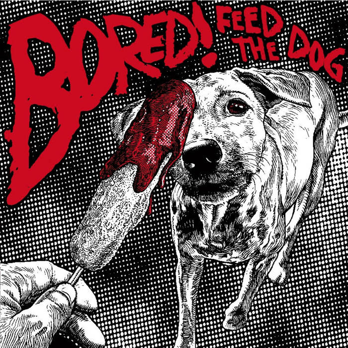 BORED! 'Feed the Dog' LP