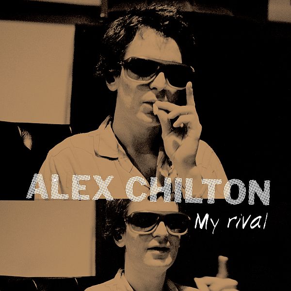 ALEX CHILTON 'My Rival' LP