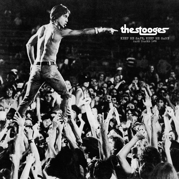 THE STOOGES 'Keep Me Safe, Keep Me Sane: Rare Tracks 1972' LP