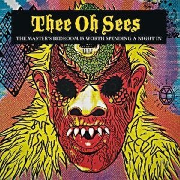 THEE OH SEES 'The Master's Bedroom Is Worth Spending a Night In' LP