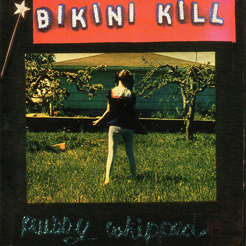 BIKINI KILL 'Pussy Whipped' LP