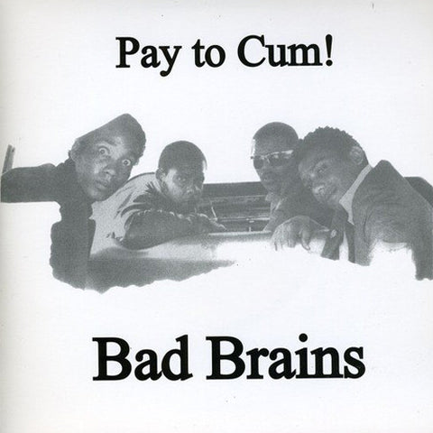BAD BRAINS 'Pay To Cum' 7"