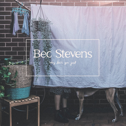 BEC STEVENS 'Why Don't You Just' LP