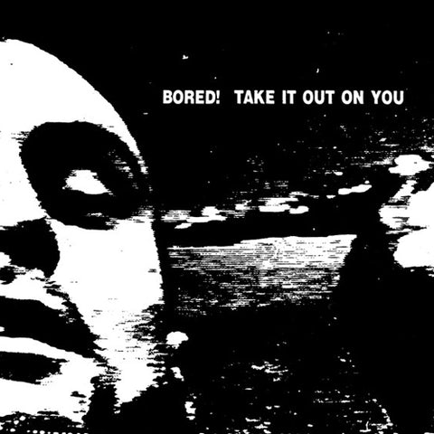 BORED! 'Take It Out On You' LP