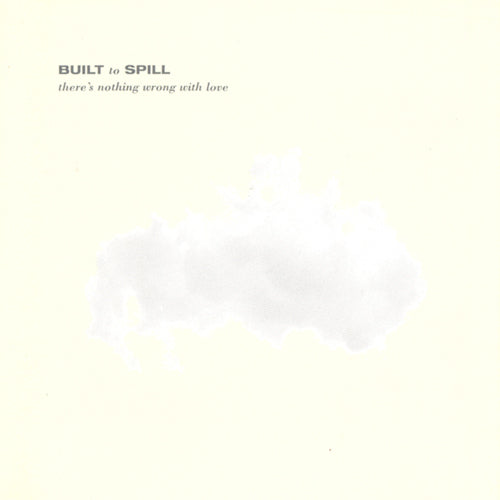 BUILT TO SPILL 'There's Nothing Wrong With Love' LP