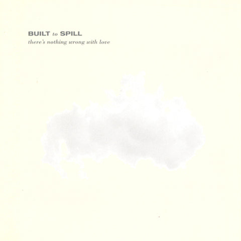 BUILT TO SPILL 'There's Nothing Wrong With Love' LP