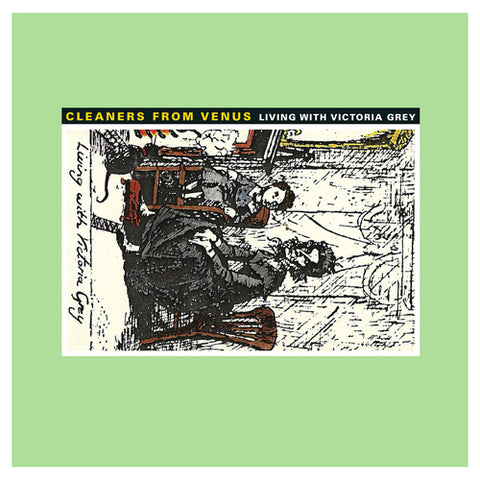 CLEANERS FROM VENUS 'Living With Victoria Grey' LP