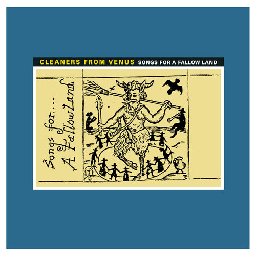 CLEANERS FROM VENUS 'Songs For A Fallow Land' LP