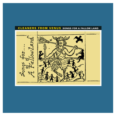 CLEANERS FROM VENUS 'Songs For A Fallow Land' LP