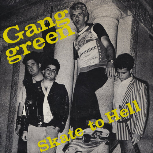 GANG GREEN 'Skate To Hell' 7"