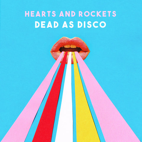 HEARTS AND ROCKETS 'Dead As Disco' 7"