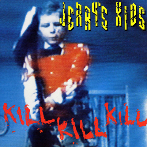 JERRY'S KIDS 'Kill, Kill, Kill' LP
