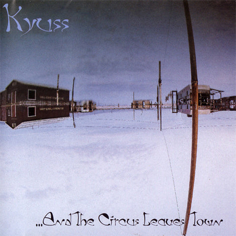 KYUSS 'And The Circus Leaves Town' LP